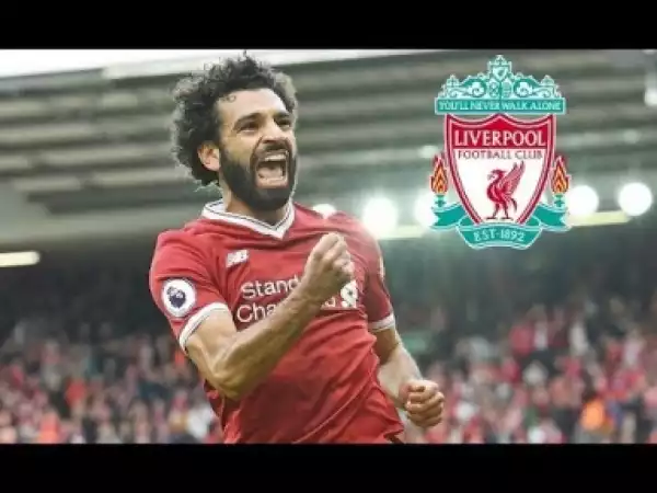 Video: Mohamed Salah - First 26 Goals for Liverpool 2017/18
